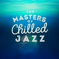 Chilled Jazz Masters