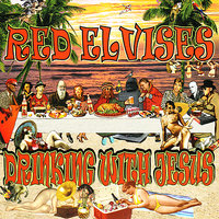 Drinking With Jesus - Red Elvises