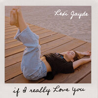 If I Really Love You - Lexi Jayde