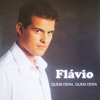 Jura Que Ainda Me Queres - Flavio
