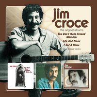 A Good Time Man Like Me Ain't Got No Business (Singin' The Blues) - Jim Croce