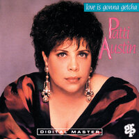 Love Is Gonna Getcha - Patti Austin