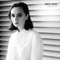 Maybe It's My First Time - Meg Mac