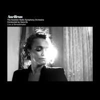 Sonnet 138: When My Love Swears That He Is Made Of Truth - Ane Brun, Swedish Radio Symphony Orchestra, Hans Ek