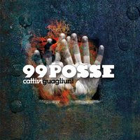 Cattivi guagliuni - 99 Posse