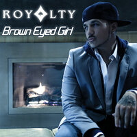 Brown Eyed Girl - Royalty