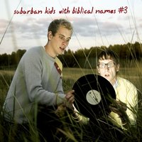 Shitty Weekend - Suburban Kids With Biblical Names