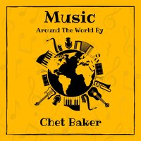 I've Grown Accustomed To Her Face (From 'My Fair Lady') - Chet Baker