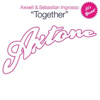 Together - Axwell, Sebastian Ingrosso