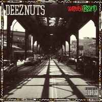 What’s Good - Deez Nuts
