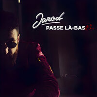 Passe là bas #2 - JAROD
