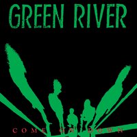 Come on Down - Green River