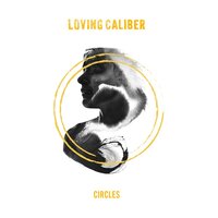 There He Goes - Loving Caliber