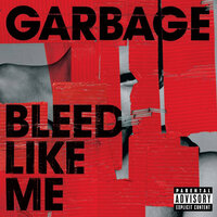 Bleed Like Me - Garbage