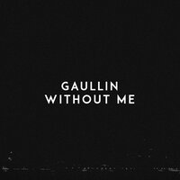 Without Me - Gaullin