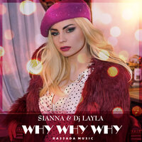 Why Why Why - Sianna, Dj Layla