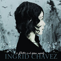 A Flutter and Some Words - Ingrid Chavez