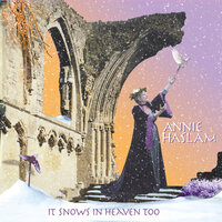 It Snows in Heaven Too - Annie Haslam